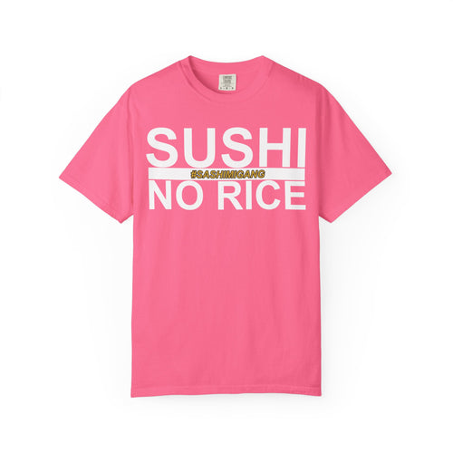 Sushi No Rice #SashimiGang Shirt