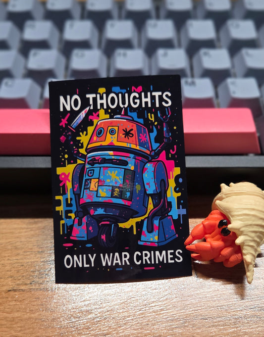 "No Thoughts Only Warcrimes" Chopper C1-10P