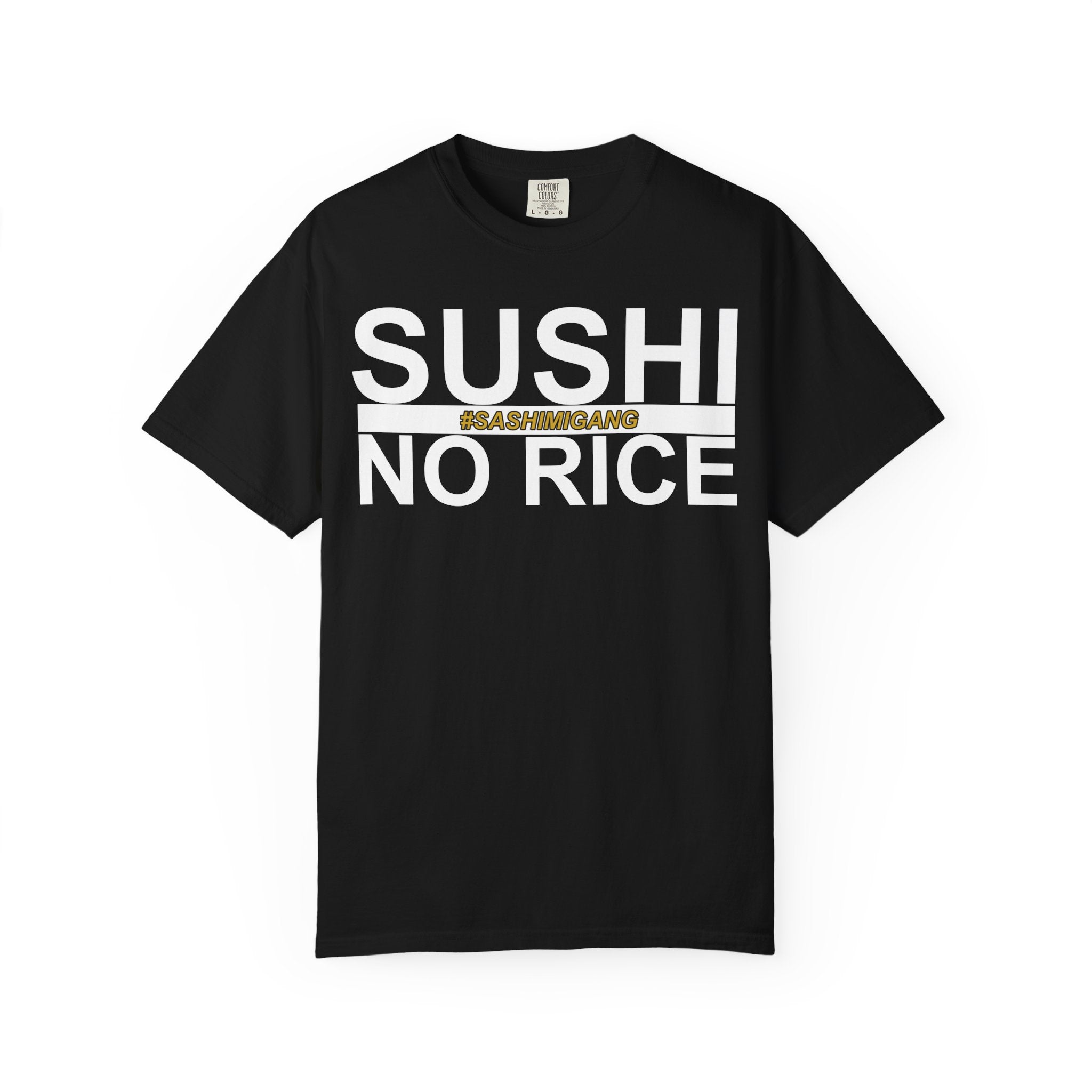 Sushi No Rice #SashimiGang Shirt
