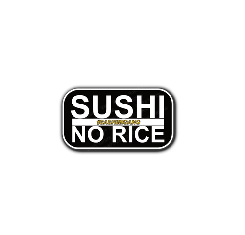 Sushi No Rice #SashimiGang Sticker